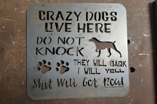 Crazy Dogs Live Here – Do Not Knock – They Will Bark – Shit Will Get Real